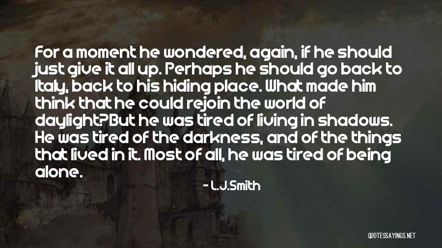 Being In The World Alone Quotes By L.J.Smith Being In The World Alone Quotes By L.J.Smith