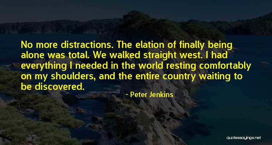 Being In The World Alone Quotes By Peter Jenkins Being In The World Alone Quotes By Peter Jenkins