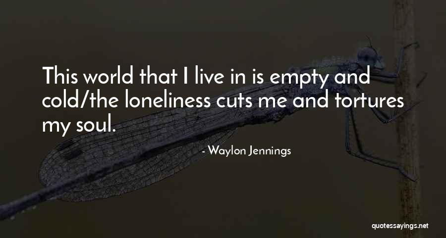 Being In The World Alone Quotes By Waylon Jennings Being In The World Alone Quotes By Waylon Jennings