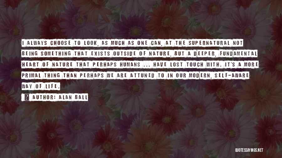 Being In Touch With Nature Quotes By Alan Ball