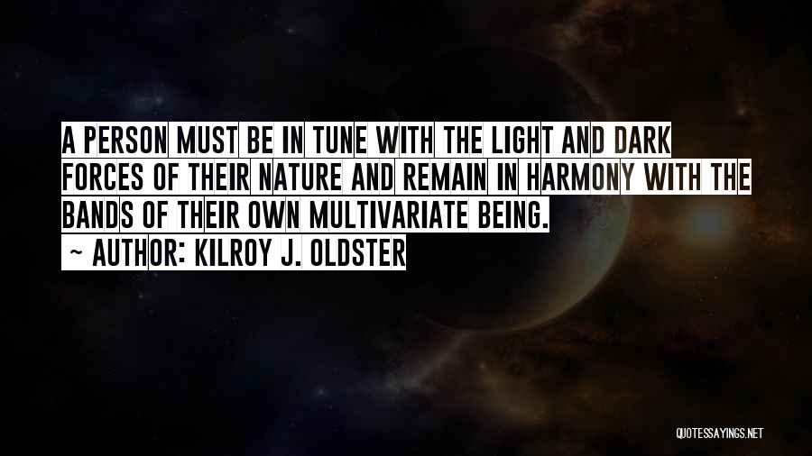 Being In Tune With Nature Quotes By Kilroy J. Oldster