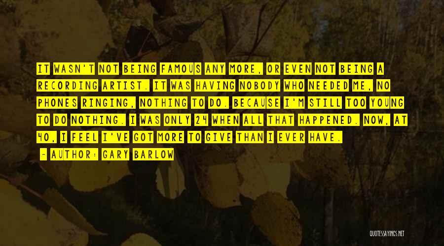 Being In Your 40's Quotes By Gary Barlow