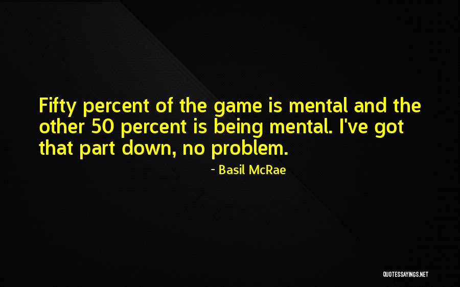 Being In Your 50's Quotes By Basil McRae