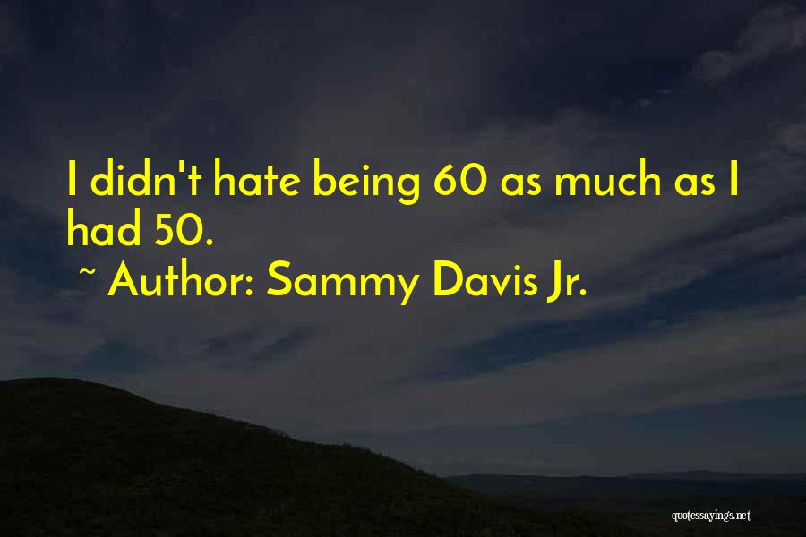 Being In Your 50's Quotes By Sammy Davis Jr.