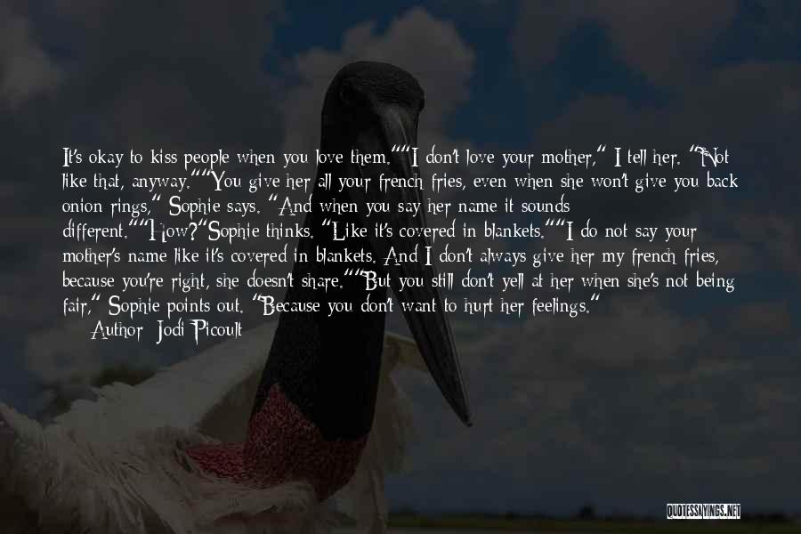 Being In Your Feelings Quotes By Jodi Picoult