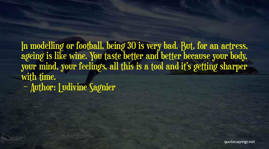 Being In Your Feelings Quotes By Ludivine Sagnier