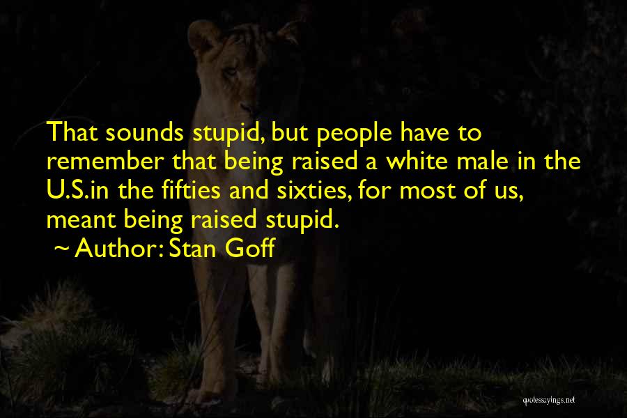 Being In Your Fifties Quotes By Stan Goff