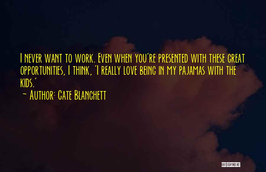 Being In Your Pajamas Quotes By Cate Blanchett