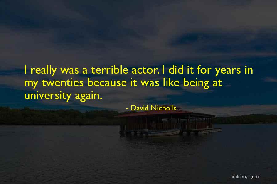 Being In Your Twenties Quotes By David Nicholls Being In Your Twenties Quotes By David Nicholls