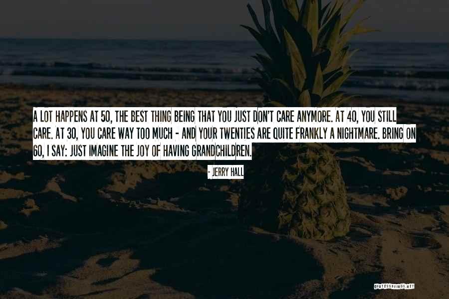 Being In Your Twenties Quotes By Jerry Hall Being In Your Twenties Quotes By Jerry Hall