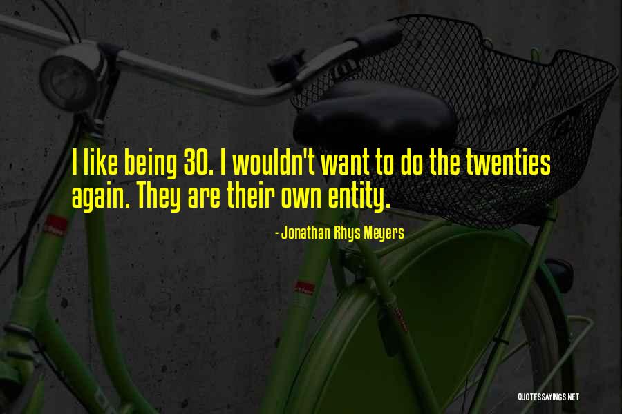 Being In Your Twenties Quotes By Jonathan Rhys Meyers Being In Your Twenties Quotes By Jonathan Rhys Meyers
