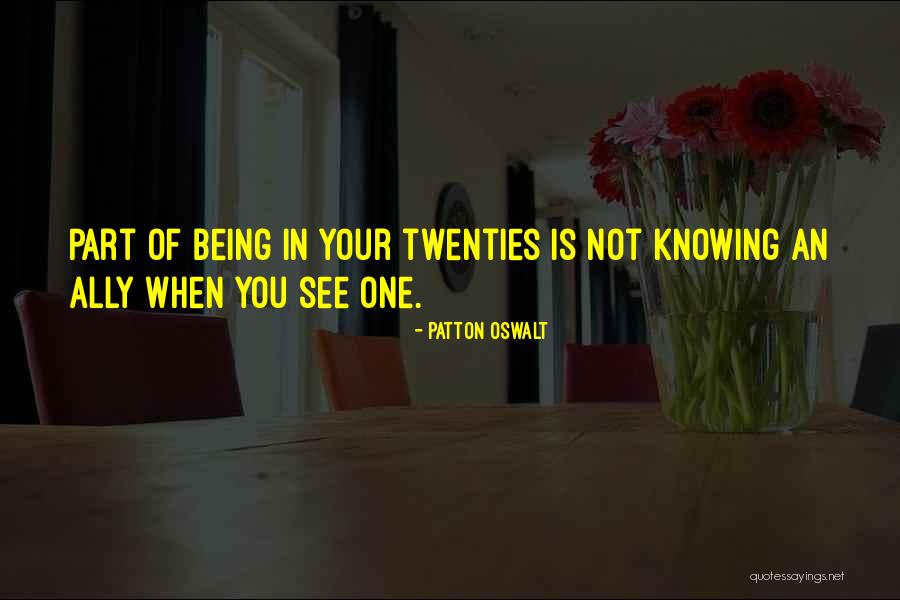 Being In Your Twenties Quotes By Patton Oswalt Being In Your Twenties Quotes By Patton Oswalt
