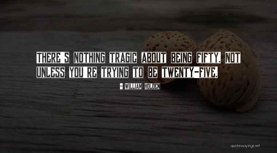 Being In Your Twenties Quotes By William Holden Being In Your Twenties Quotes By William Holden