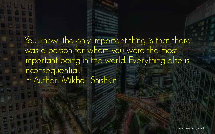 Being Inconsequential Quotes By Mikhail Shishkin