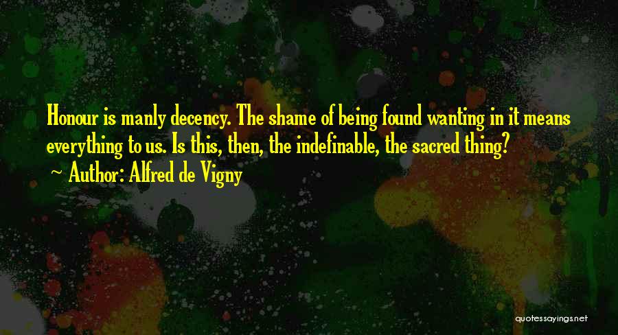 Being Indefinable Quotes By Alfred De Vigny