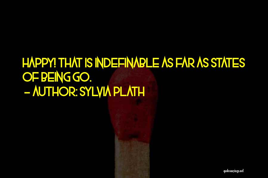 Being Indefinable Quotes By Sylvia Plath