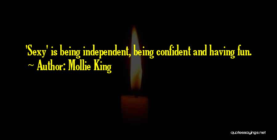 Being Independent And Confident Quotes By Mollie King