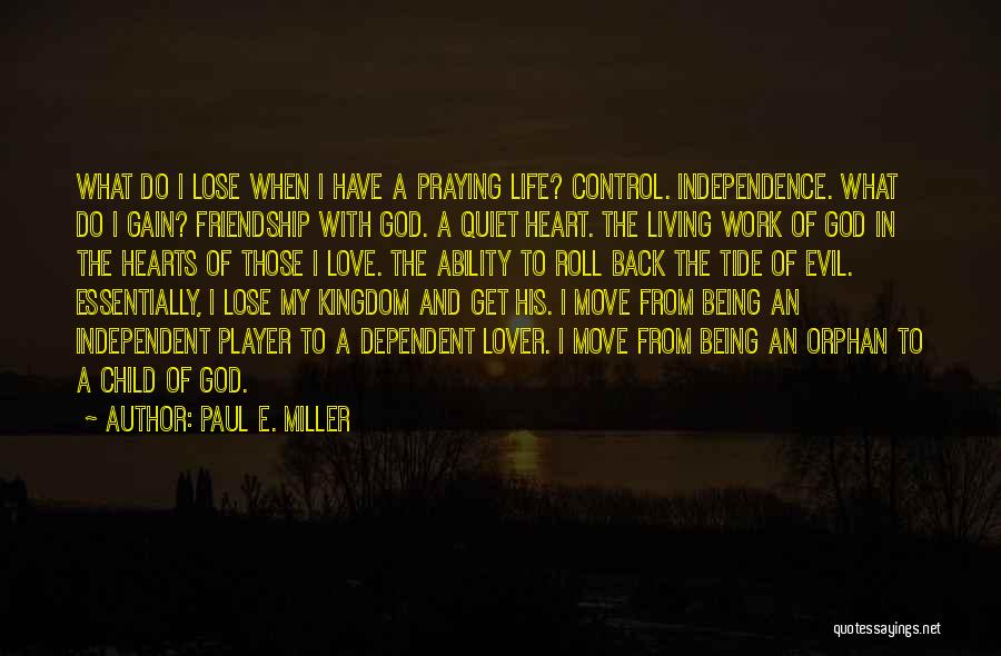 Being Independent And In Love Quotes By Paul E. Miller