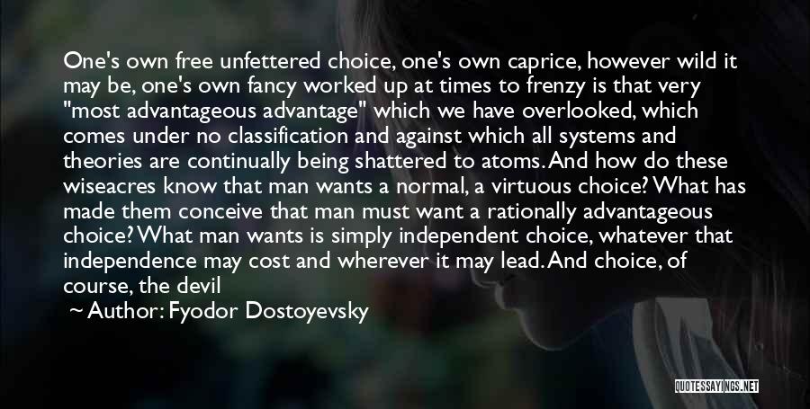 Being Independent Man Quotes By Fyodor Dostoyevsky