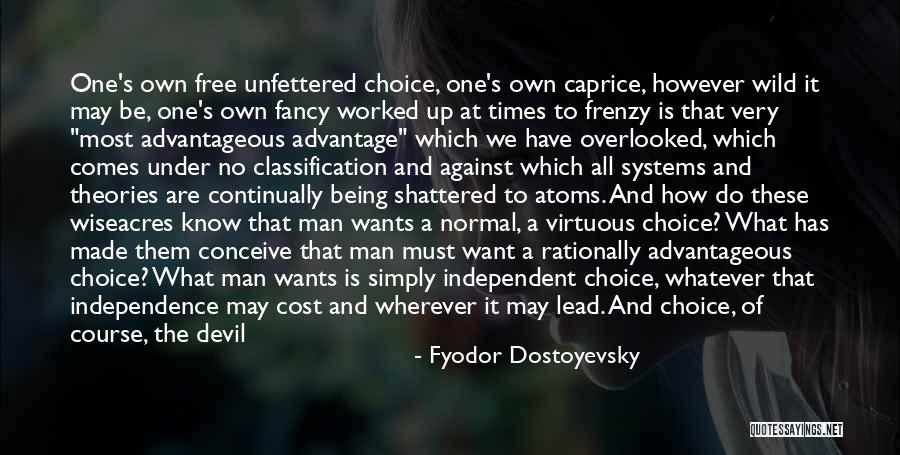 Being Independent Man Quotes By Fyodor Dostoyevsky