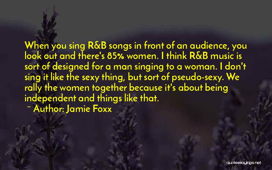 Being Independent Man Quotes By Jamie Foxx