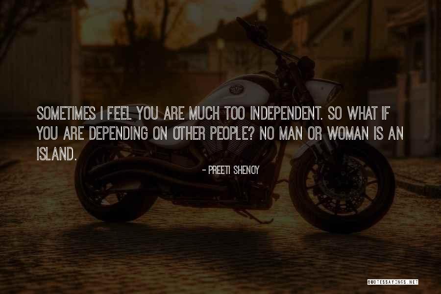 Being Independent Man Quotes By Preeti Shenoy