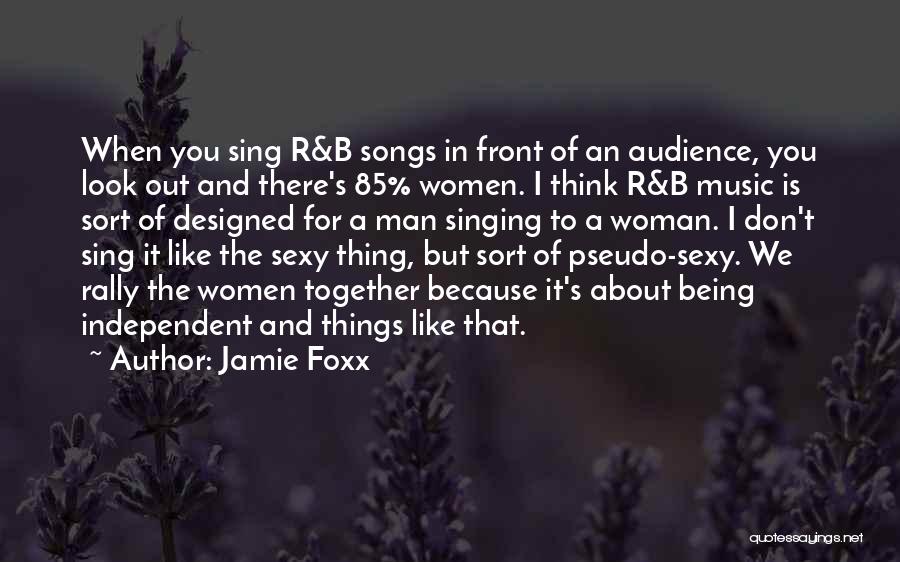 Being Independent Woman Quotes By Jamie Foxx