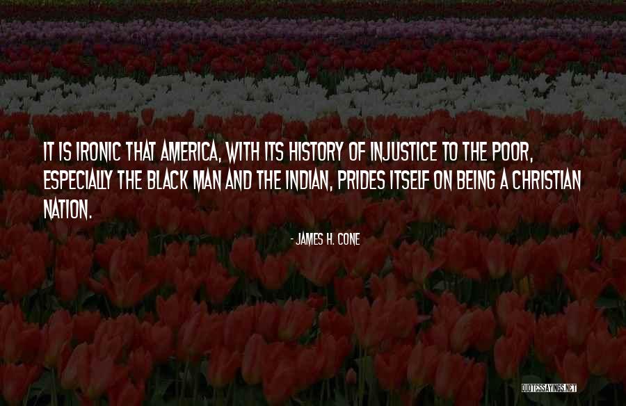 Being Indian Quotes By James H. Cone Being Indian Quotes By James H. Cone
