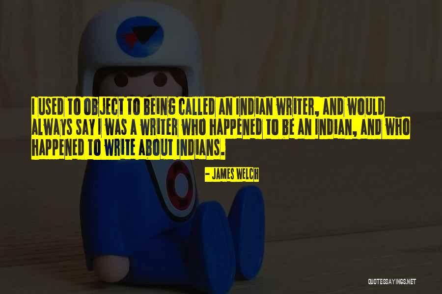 Being Indian Quotes By James Welch Being Indian Quotes By James Welch