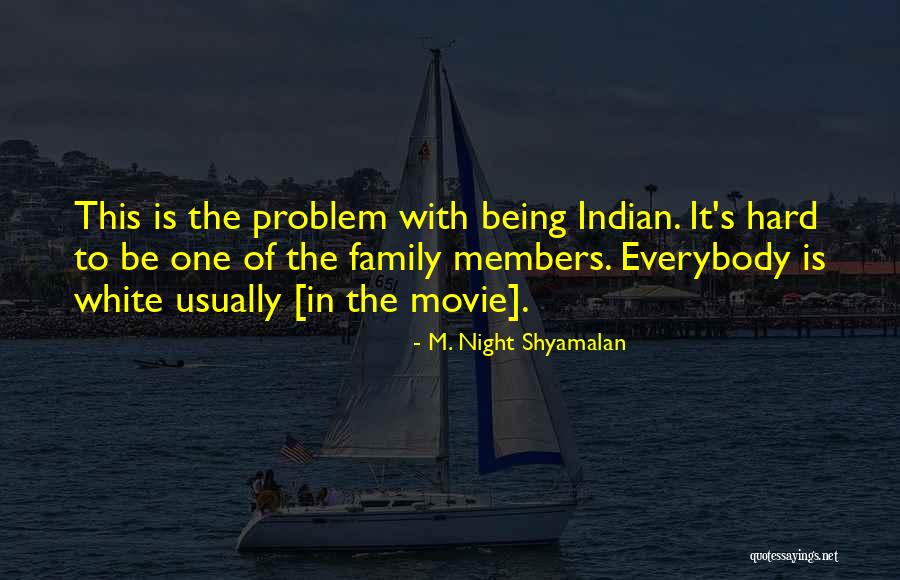 Being Indian Quotes By M. Night Shyamalan Being Indian Quotes By M. Night Shyamalan
