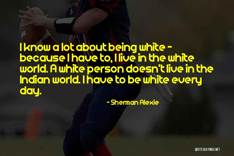 Being Indian Quotes By Sherman Alexie Being Indian Quotes By Sherman Alexie