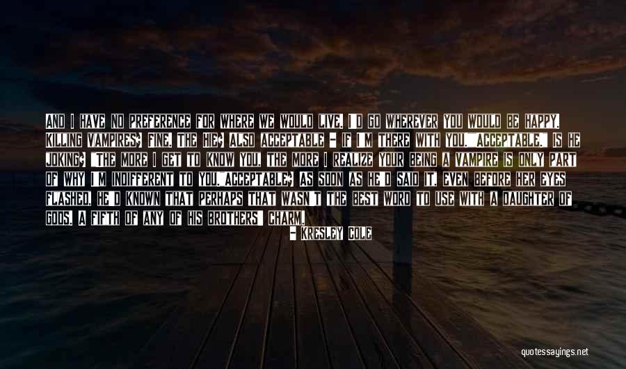 Being Indifferent Quotes By Kresley Cole Being Indifferent Quotes By Kresley Cole