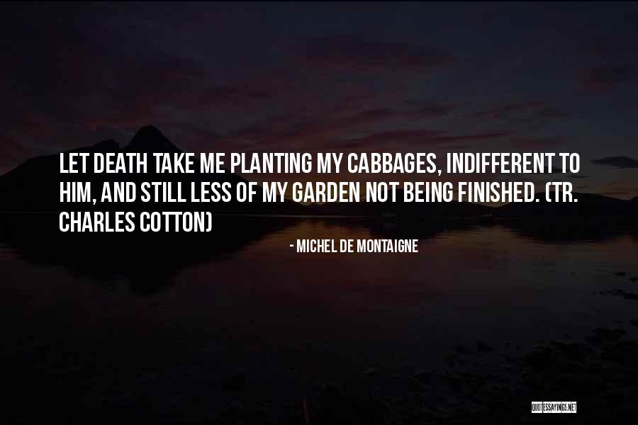 Being Indifferent Quotes By Michel De Montaigne Being Indifferent Quotes By Michel De Montaigne