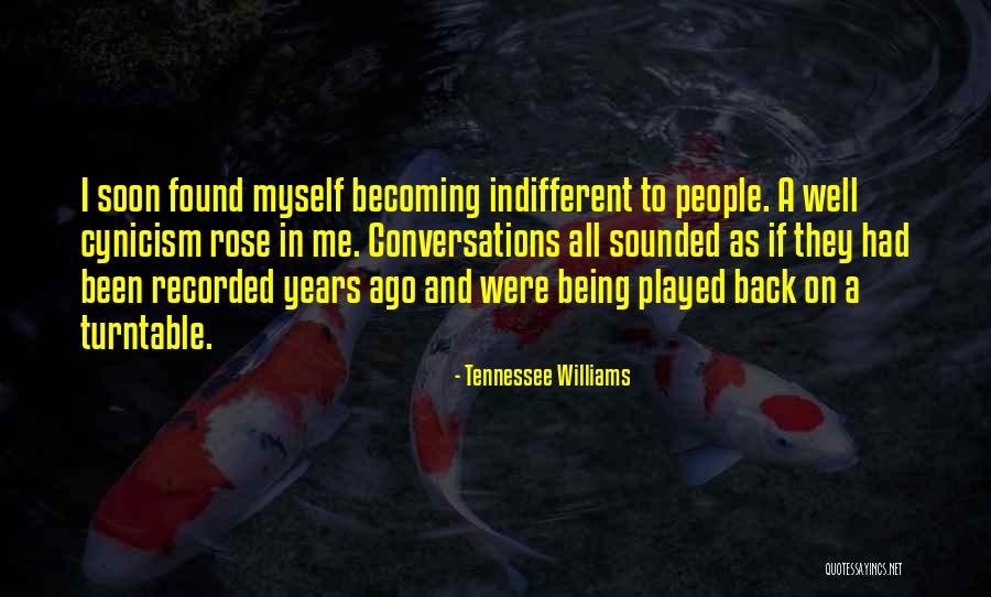 Being Indifferent Quotes By Tennessee Williams Being Indifferent Quotes By Tennessee Williams