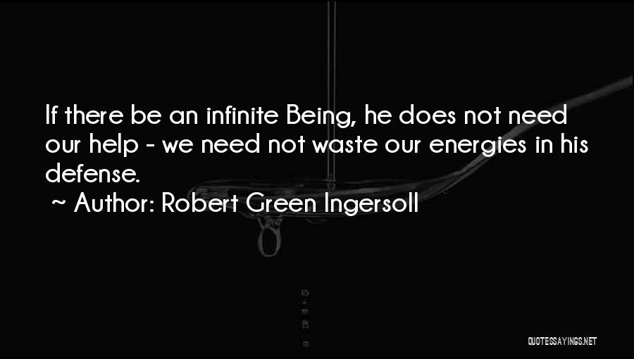 Being Infinite Quotes By Robert Green Ingersoll