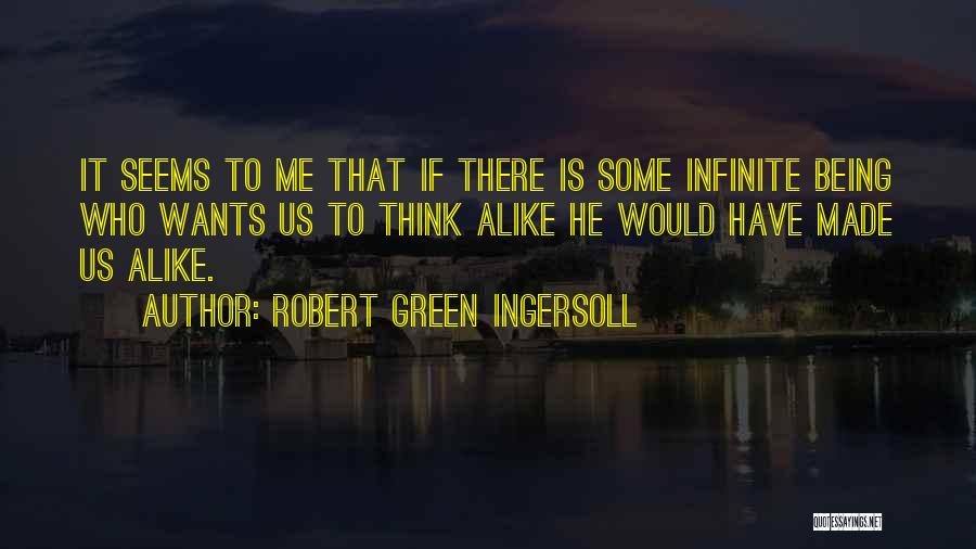 Being Infinite Quotes By Robert Green Ingersoll