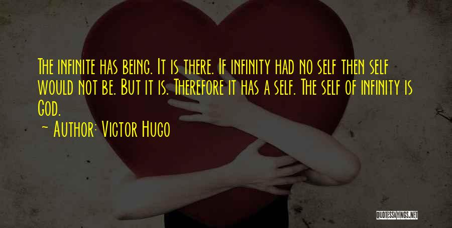 Being Infinite Quotes By Victor Hugo