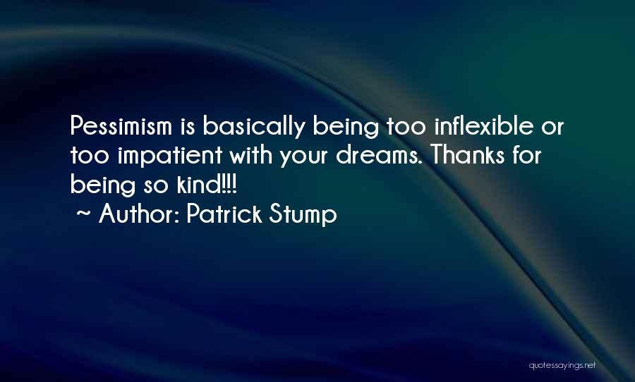 Being Inflexible Quotes By Patrick Stump