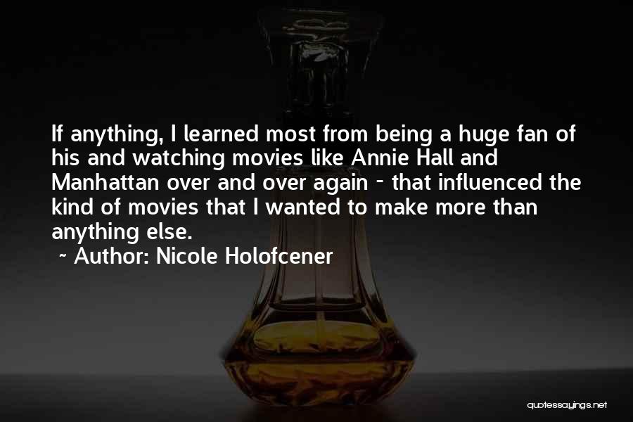 Being Influenced By Others Quotes By Nicole Holofcener