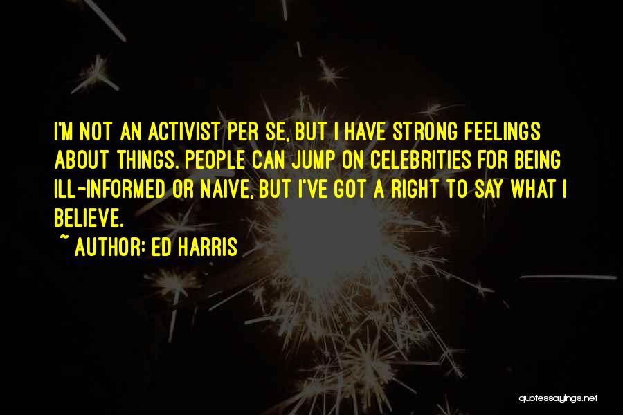 Being Informed Quotes By Ed Harris