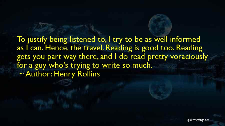 Being Informed Quotes By Henry Rollins