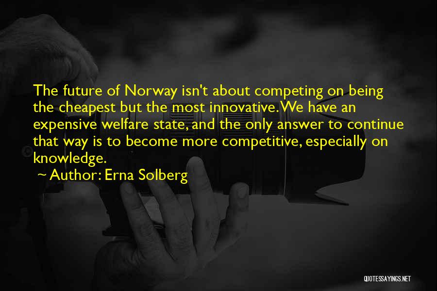 Being Innovative Quotes By Erna Solberg