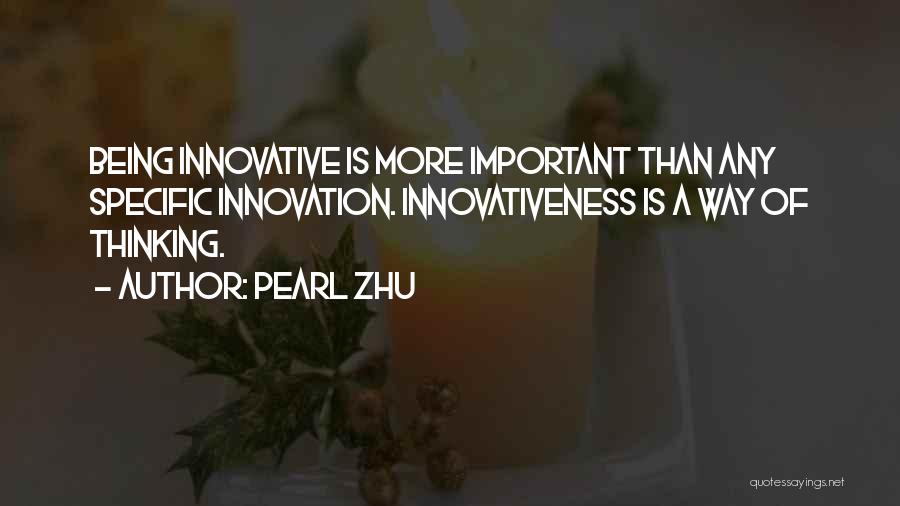 Being Innovative Quotes By Pearl Zhu