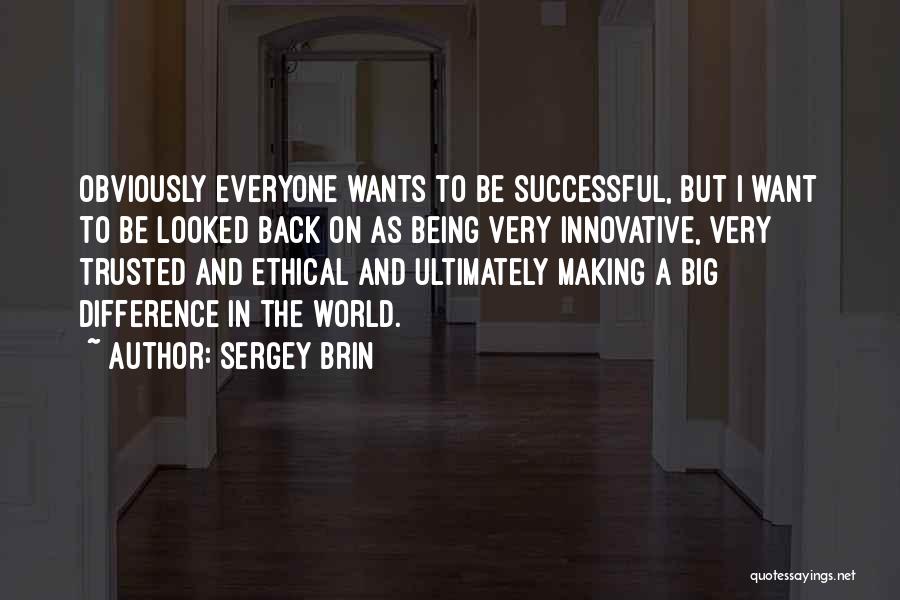 Being Innovative Quotes By Sergey Brin