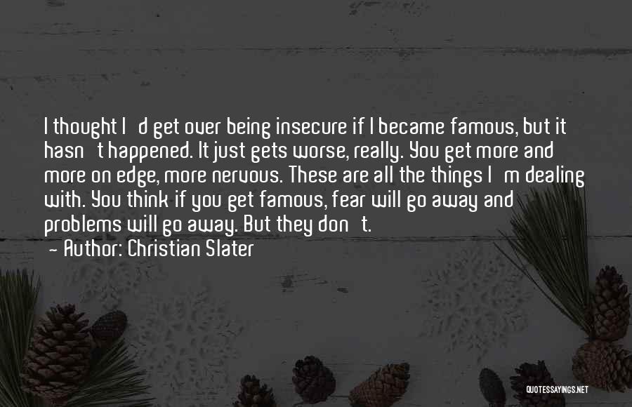 Being Insecure Quotes By Christian Slater