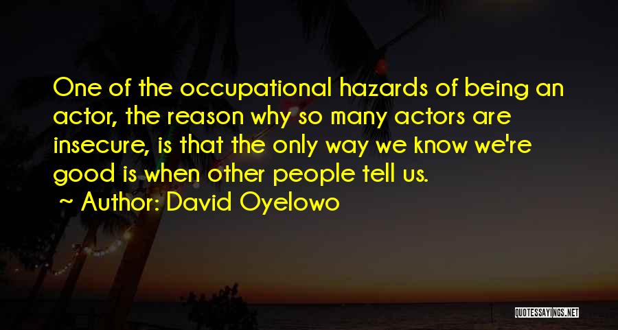 Being Insecure Quotes By David Oyelowo