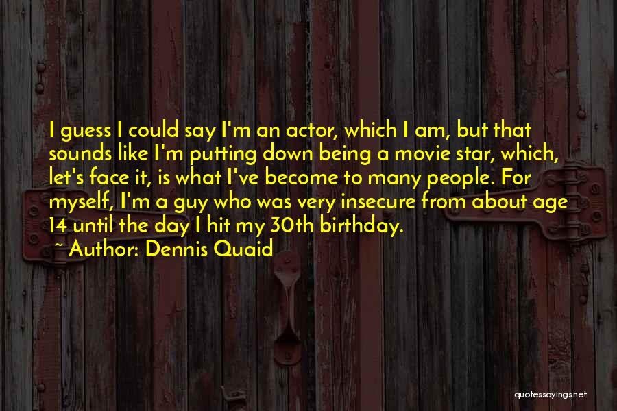 Being Insecure Quotes By Dennis Quaid