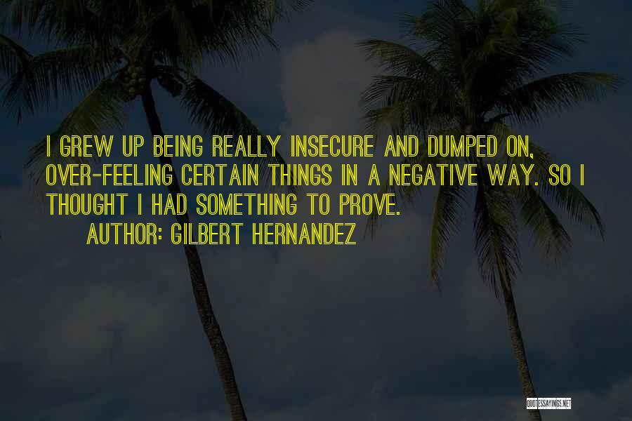 Being Insecure Quotes By Gilbert Hernandez