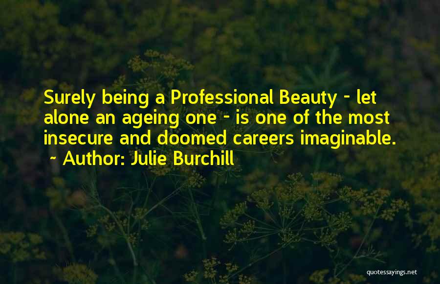 Being Insecure Quotes By Julie Burchill