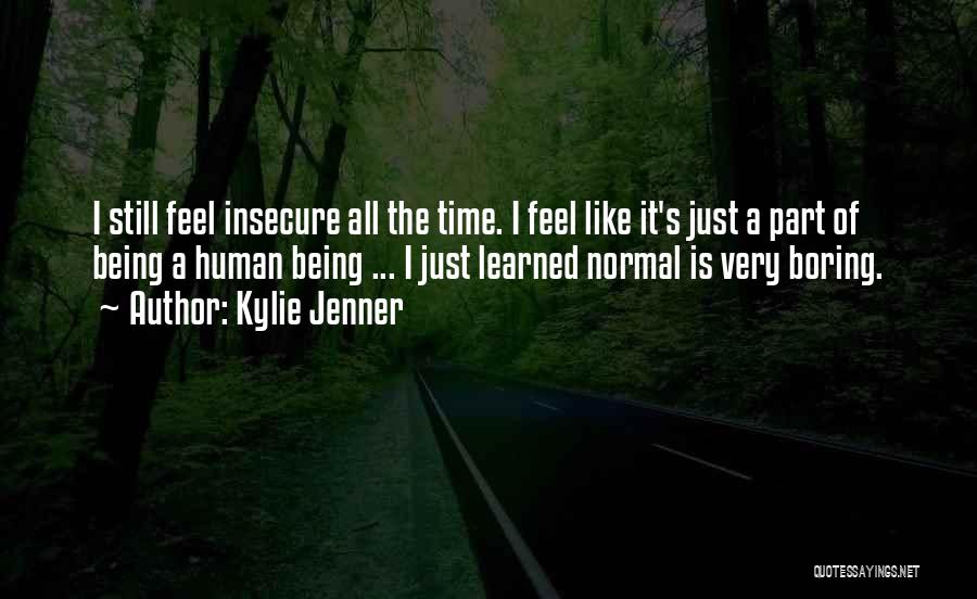 Being Insecure Quotes By Kylie Jenner